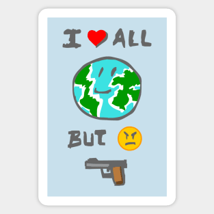 I love all the world but I hate weapons Sticker